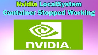 How to Fix Nvidia LocalSystem Container Stopped Working in Windows 10 or 11 [upl. by Frederigo]