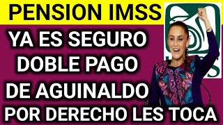 CONFIRMADO Pensión IMSS cobran DOBLE AGUINALDO en NOVIEMBRE POR esta RAZÓN ¡Fechas [upl. by Carl]