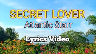 SECRET LOVER  Atlantic Starr  Lyrics Video [upl. by Nottirb257]