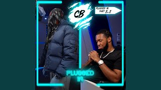 CB x Fumez The Engineer  Plugged In Part 22 [upl. by Sirtimed]