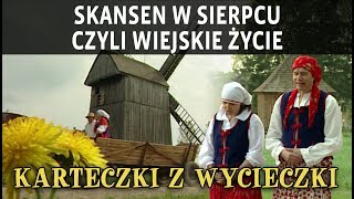 SKANSEN W SIERPCU CZYLI WIEJSKIE ŻYCIE [upl. by Deth]