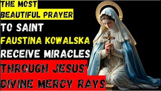 Touch Heaven  Beautiful Prayer to St Faustina Kowalska Divine Mercy Will Give You Miracles [upl. by Ecinue]