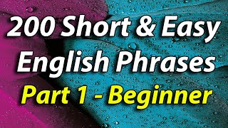 English Speaking Practice  200 Short amp Easy English Phrases Beginner level Part 1 [upl. by Gamali]