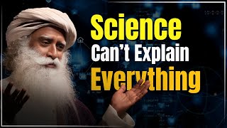 Why Science Can’t Explain Everything  Exploring Reality  Sadhgurus Wisdom [upl. by Player832]