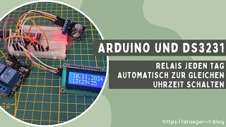 Arduino und DS3231 Relais jeden Tag automatisch zur gleichen Uhrzeit schalten [upl. by Nosirrag]