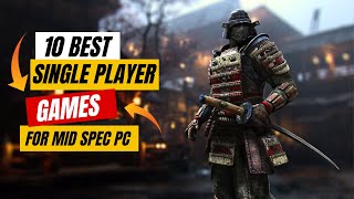 10 Best Single Players Games For Mid Spec PC  Best Single Player Games Pc [upl. by Antonetta]