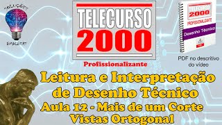 Telecurso 2000  Leitura e Interpretação de Desenho Técnico  12 Mais de 1 corte vistas ortogonal [upl. by Allesig]