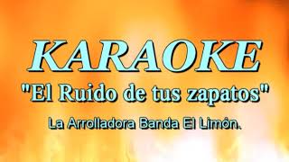 Karaoke  El Ruido de tus zapatos  La Arrolladora Banda El Limón [upl. by Farleigh747]