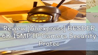 Review Aliexpress BESDER 6K 15MP IP Camera Security Protection Outdoor IR 100M WiFi Camera 10X Zo [upl. by Aliab10]