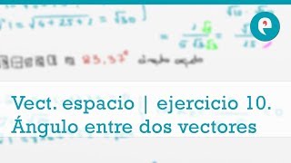 Vectores en el espacio  ejercicio 10 Ángulo entre dos vectores en el espacio [upl. by Arocal]