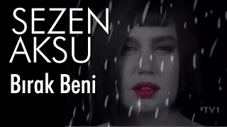 Sezen Aksu  Bırak Beni Official Video [upl. by Lecram306]