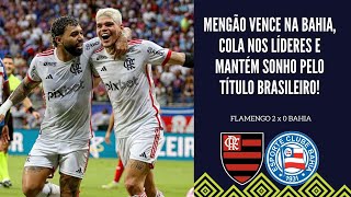 FLAMENGO DE FILIPE LUÍS VENCE MAIS UMA NA BAHIA E VOLTA A SONHAR COM O TÍTULO DO BRASILEIRÃO 2024 [upl. by Kentigera]