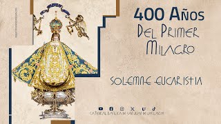 400 AÑOS DEL PRIMER MILAGRO [upl. by Lonnie]