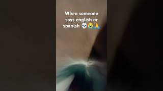 When someone says English or Spanish 💀😭🙏 [upl. by Burnside309]