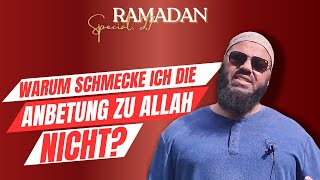 Warum schmecke ich die Anbetung zu Allah nicht Ramadan Special 27 [upl. by Leonelle]