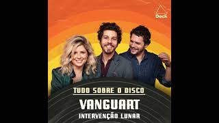 Vanguart  Intervenção Lunar  Tudo Sobre o Disco [upl. by Anaeirb62]