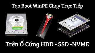 Tạo Boot WinPE Chạy Trực Tiếp Trên Ổ Cứng HDD SSD Nvme [upl. by Dynah988]