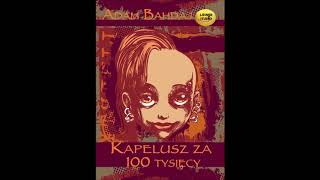 Lektura szkolna quotKapelusz za 100 tysięcyquot audiobook [upl. by Lynnett842]