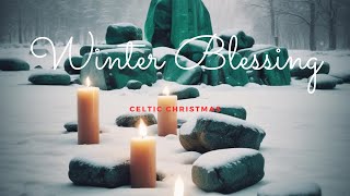 Winter Blessing Celtic Christmas [upl. by Atneciv]