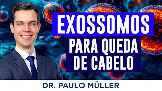 Exossomos no Tratamento da Queda de Cabelo – Dr Paulo Müller Dermatologista [upl. by Enoyrt130]