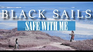 Black Sails  Safe With Me [upl. by Rowney]