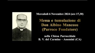 6112024 SMessa e tumulazione di Don Albino Mancosu Parroco Fondatore HDHQ reupload [upl. by Nnyl]