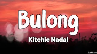 Bulong Lyrics  Kitchie Nadal [upl. by Ahsiugal]