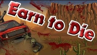 Earn to Die [upl. by Yelahs]