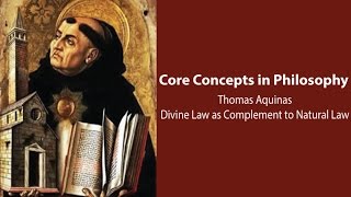 Thomas Aquinas on Divine Law as Complement to Natural Law  Philosophy Core Concepts [upl. by Llerrehs71]