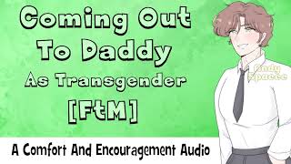 Coming Out To Daddy As Transgender FtM  A Comfort Audio [upl. by Chui]