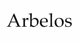 How to Pronounce Arbelos [upl. by Leblanc657]