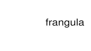 How to pronounce frangula [upl. by Llerut]