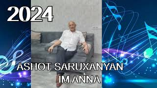 Ashot Saruxanyan  Im Anna  hew hit 2024 [upl. by Amarillis628]