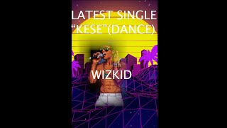 WIZ KID KESE DANCE [upl. by Baptlsta385]