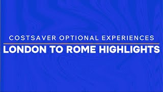 Costsaver  London to Rome Highlights Optional Experiences [upl. by Puttergill]