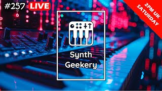 Synth Geekery Show 257 [upl. by Aelyak560]