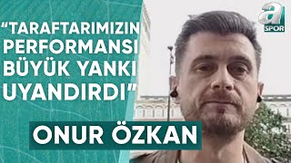 Onur Özkan quotGürcistan Maçındaki Oyun Portekiz Maçında Galibiyete Yetmezquot  A Spor [upl. by Beauvais931]