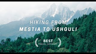 HIKING FROM MESTIA TO USHGULI – Trekking Across Georgia BEST TRAVEL FILM FILMCONVERT COMPETITION [upl. by Rovner386]