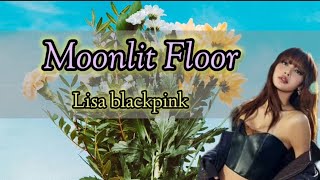 Moonlit Floor  Lisa Blackpink lyrics [upl. by Dilahk]