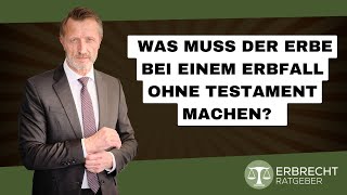 Was muss der Erbe bei einem Erbfall ohne Testament machen [upl. by Chickie]