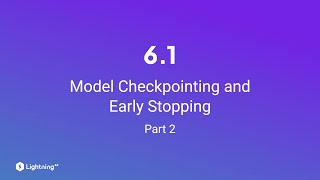 Unit 61  Model Checkpointing and Early Stopping  Part 2 [upl. by Tiossem903]