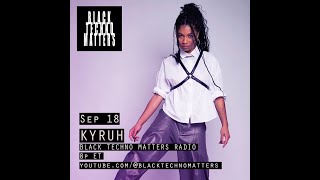 KYRUH  Black Techno Matters Radio [upl. by Noryak426]