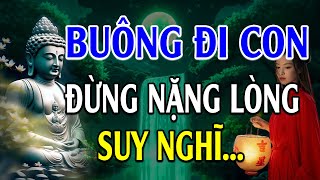 Nếu cuộc sống QUÁ MỆT MỎI thì hãy buông đi để bớt khổ nghe thấm  Lời Phật Dạy [upl. by Ofelia]