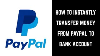 How to Instantly Transfer Money from PayPal to Bank Account [upl. by Dnomaj]