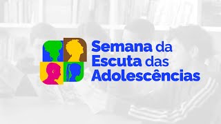 Fique ligado na Semana da Escuta das Adolescências nas Escolas [upl. by Kenimod739]