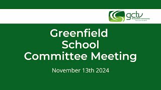 Greenfield School Committee Meeting  November 13th 2024 [upl. by Nonnairb183]