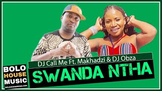 DJ Call Me – Swanda Ntha Ft Makhadzi amp DJ Obza Amapiano Audio [upl. by Jade]