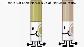 How To Get Khaki Marker amp Beige Marker In Roblox [upl. by Adiene346]