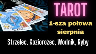 TAROT Strzelec Koziorożec Wodnik Ryby  1sza połowa sierpnia [upl. by Akirat]