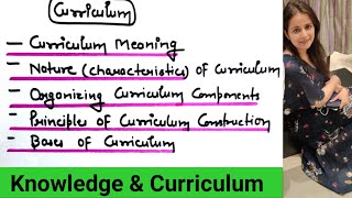 Curriculum MeaningNatureComponentsPrincipal of curriculumKnowledge and CurriculumFor all Exams [upl. by Ahcatan400]